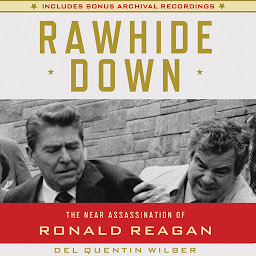 Icon image Rawhide Down: The Near Assassination of Ronald Reagan