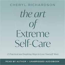 Icon image The Art of Extreme Self-Care: Transform Your Life One Month at a Time