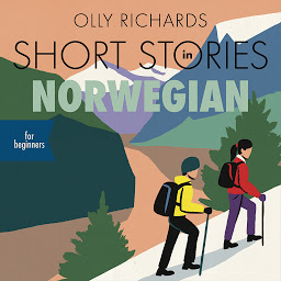 Icon image Short Stories in Norwegian for Beginners: Read for pleasure at your level, expand your vocabulary and learn Norwegian the fun way!