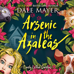 Obraz ikony: Arsenic in the Azaleas: Lovely Lethal Gardens, Book 1