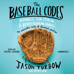 Icon image The Baseball Codes: Beanballs, Sign Stealing, and Bench-Clearing Brawls: The Unwritten Rules of America’s Pastime