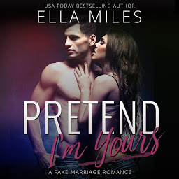 Icon image Pretend I'm Yours: A Fake Marriage Romance