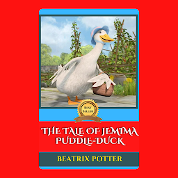Icon image THE TALE OF JEMIMA PUDDLE-DUCK: The Tale of Jemima Puddle-Duck by Beatrix Potter - "An Endearing Duck's Quest for the Perfect Nest"