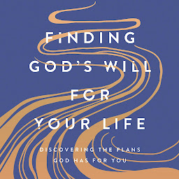 Icon image Finding God's Will for Your Life: Discovering the Plans God Has for You