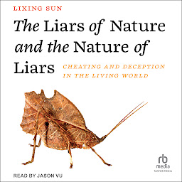 Icon image The Liars of Nature and the Nature of Liars: Cheating and Deception in the Living World