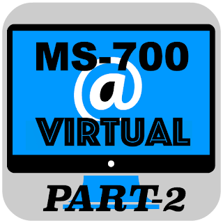 MS-700 Virtual Part_2 of 2