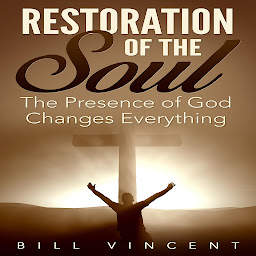 Icon image Restoration of the Soul: The Presence of God Changes Everything