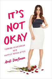Icon image It's Not Okay: Turning Heartbreak into Happily Never After