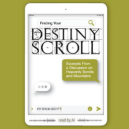 Icon image Finding Your Destiny Scroll: Excerpts from a Discussion on Heavenly Scrolls and Mountains