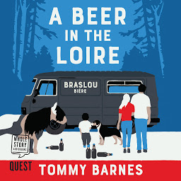 Icon image A Beer in the Loire: One Family's Quest to Brew British Beer in French Wine Country