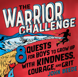 Icon image The Warrior Challenge: 8 Quests for Boys to Grow Up with Kindness, Courage, and Grit