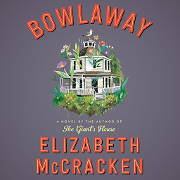 Icon image Bowlaway: A Novel