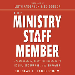 Icon image The Ministry Staff Member: A Contemporary, Practical Handbook to Equip, Encourage, and Empower