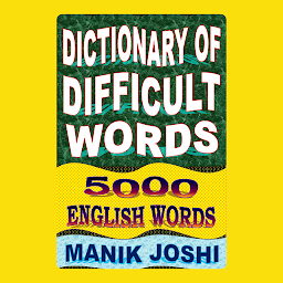 Icon image Dictionary of Difficult Words: 5000 English Words