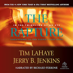 Icon image The Rapture: In the Twinkling of an Eye / Countdown to the Earth's Last Days