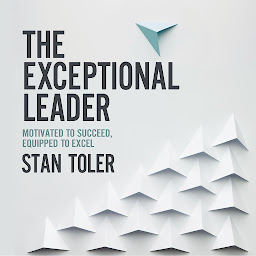 Icon image The Exceptional Leader: Motivated to Succeed, Equipped to Excel