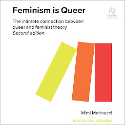 Icon image Feminism is Queer: The Intimate Connection between Queer and Feminist Theory, 2nd Edition