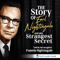 Icon image The Story of Earl Nightingale: And His Strangest Secret