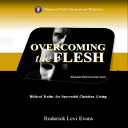 Icon image Overcoming the Flesh: Biblical Truths for Successful Christian Living