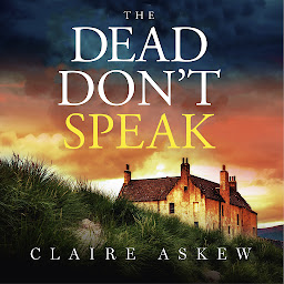 Icon image The Dead Don't Speak: a completely gripping crime thriller guaranteed to keep you up all night