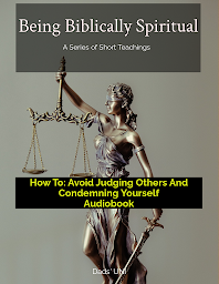 Icon image How To: Avoid Judging Others And Condemning Yourself Audiobook