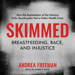 Icon image Skimmed: Breastfeeding, Race, and Injustice