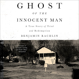图标图片“Ghost of the Innocent Man: A True Story of Trial and Redemption”