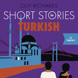 Icon image Short Stories in Turkish for Beginners: Read for pleasure at your level, expand your vocabulary and learn Turkish the fun way!