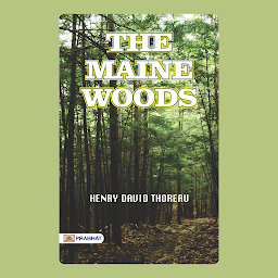 Icon image The Maine Woods – Audiobook: The Maine Woods: Henry David Thoreau's Reflections on Nature and Wilderness