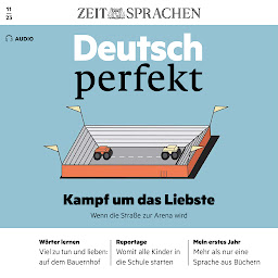 Obraz ikony: Deutsch lernen Audio – Kampf um das Liebste (Deutsch perfekt Audio): Deutsch perfekt Audio 11/2023 – Wenn die Straße zur Arena wird