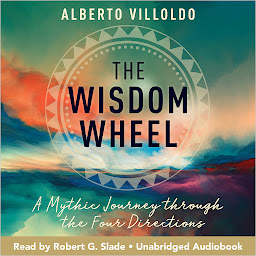 Icon image The Wisdom Wheel: A Mythic Journey through the Four Directions
