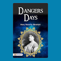 Imagen de icono Dangerous Days – Audiobook: Dangerous Days: Mary Roberts Rinehart's Thrilling Mystery