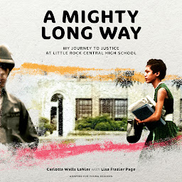 Icon image A Mighty Long Way (Adapted for Young Readers): My Journey to Justice at Little Rock Central High School