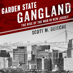 Icon image Garden State Gangland: The Rise of the Mob in New Jersey