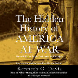 Icon image The Hidden History of America at War: Untold Tales from Yorktown to Fallujah