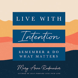 Icon image Live with Intention: Remember And Do What Matters