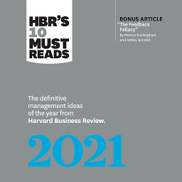 Obraz ikony: HBR's 10 Must Reads 2021: The Definitive Management Ideas of the Year from Harvard Business Review