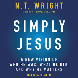 Icon image Simply Jesus: A New Vision of Who He Was, What He Did, and Why He Matters