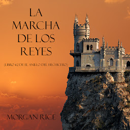 Obraz ikony: La Marcha De Los Reyes (Libro #2 De El Anillo Del Hechicero)