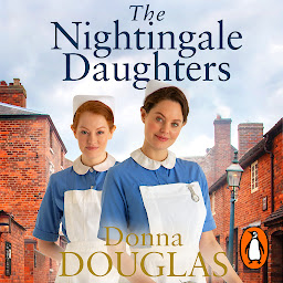Icon image The Nightingale Daughters: the heartwarming and emotional new historical novel, perfect for fans of Call the Midwife