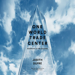 Obraz ikony: One World Trade Center: Biography of the Building