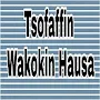 TSOFAFFIN WAKOKIN HAUSA