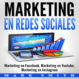 Obraz ikony: Marketing en Redes Sociales : Marketing en Facebook, Marketing en Youtube, Marketing en Instagram (Libro en Español/Social Media Marketing Book Spanish Version)