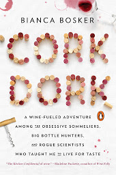 Icon image Cork Dork: A Wine-Fueled Adventure Among the Obsessive Sommeliers, Big Bottle Hunters, and Rogue Scientists Who Taught Me to Live for Taste
