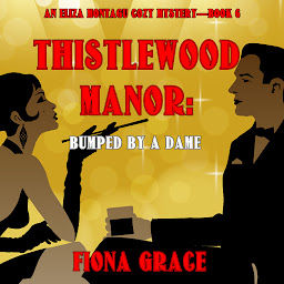 Icon image Thistlewood Manor: Bumped by a Dame (An Eliza Montagu Cozy Mystery—Book 6)