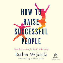「How to Raise Successful People: Simple Lessons for Radical Results」のアイコン画像