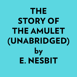 Obraz ikony: The Story of the Amulet (Unabridged)