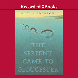 Icon image The Serpent Came to Gloucester