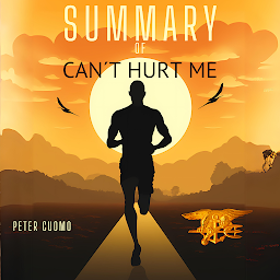 Icon image Summary of Can’t Hurt Me by David Goggins: Can’t Hurt Me Book Analysis by Peter Cuomo