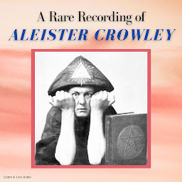 Obraz ikony: A Rare Recording of Aleister Crowley